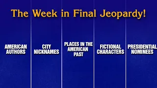 A Week in Final Jeopardy 25- 25 JEOPARDY