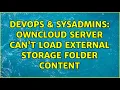 DevOps SysAdmins OwnCloud server can t load external storage folder content