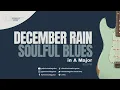Lagu December Rain Soulful Blues in A Major l Guitar Backing Track | 80 BPM