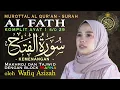 Murottal Al Qur'an Surah Al Fath Lengkap Arab Latin dan Terjemah - Wafiq Azizah