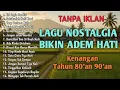 Lagu VIRALL!!!! LAGU NOSTALGIA INDONESIA TAHUN 80an 90an TANPA IKLAN