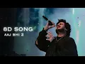 Aaj Bhi 2 (8D Song) - Vishal Mishra | @Trunfx ​
