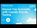 Anyone Can Automate with Copado Robotic Testing