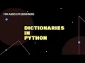 Python for beginners Tutorial Absolute path for Data Science Part 7 DICTIONARIES