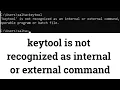 key tool is not recognized internal or external command
