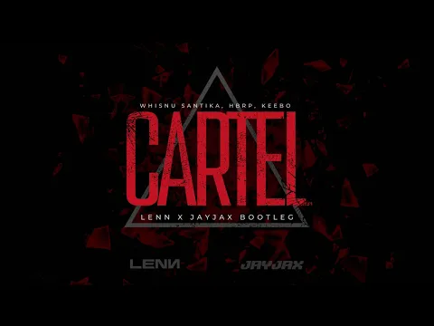 Download MP3 Whisnu Santika, hbrp, Keebo - Cartel (LENN \u0026 JayJax Bootleg) *FREE DOWNLOAD*