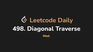 498 Diagonal Traverse Leetcode Daily - Python