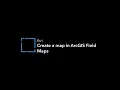 Create a map in ArcGIS Field Maps