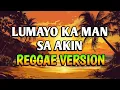 Lagu LUMAYO KA MAN SA AKIN - REGGAE REMIX [[ DJ SOYMIX ]]