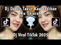 Download Lagu DJ DEDEK TAKUT KAU JADIKAN KU SEJARAH - DJ GAK ROMANTIS BY HERLINA TF ELSA VIRAL TIKTOK TERBARU 2025