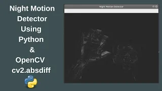 Night Motion Detection Using Python OpenCV cv2 absdiff