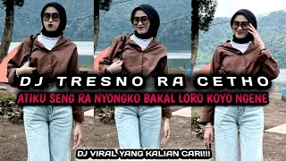 Download DJ FYP TIKTOK ATIKU SING RA NYONGKO BAKAL LORO KOYO NGENE (DJ TRESNO RA CETHO) JEDAG JEDUG TIKTOK MP3