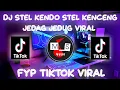 Download Lagu Dj stel Kendo stel kenceng full bass Dj jedag jedug terbaru 2022 tiktok viral #Jedagjedug