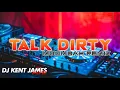 Lagu JASON DERULO - TALK DIRTY MOOMBAH ( DJ KENT JAMES REMIX )