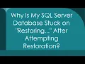 Why Is My SQL Server Database Stuck on Restoring After Attempting Restoration