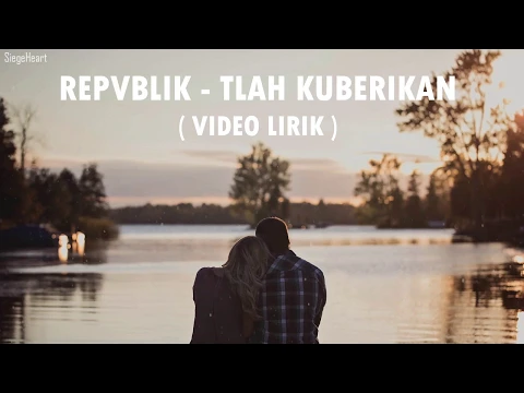 Download MP3 Repvblik - Tlah Kuberikan (Video Lirik)