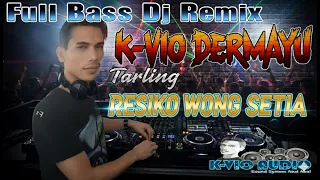 resiko wong setia full bass dj tarling dj k vio dermayu
