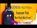Louis Vuitton Luggage Tag Quick Look How Much Did It Cost Hot Stamping