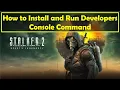 How to Install and Run Developers Console Command in Stalker 2 Heart of Chornobyl