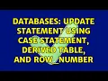 Databases Update statement using Case statement derived table and ROW - NUMBER 2 Solutions