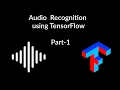 Audio recognition using TensorFlow Part-1