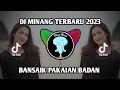 Download Lagu DJ MINANG TERBARU 2023 - BANSAIK PAKAIAN BADAN || FULL BASS VIRAL TIKTOK