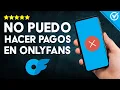 How to SOLVE the PAYMENT ERROR or Problem in ONLYFANS Resolve Payment Issues