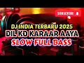 Download Lagu DIL KO KARAAR AAYA -  DJ INDIA TERBARU 2025 PALING ENAK DIDENGAR