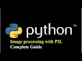 Image Processing in Python - Complete Guide with PIL Resize Filters Text More