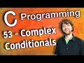 C Programming Tutorial 53 - Evaluating Complex Conditionals