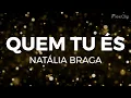 Quem Tu És | Nathalia Braga | PLAYBACK