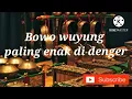 Download Lagu Bowo langgam wuyung\