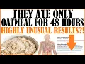 They Ate Only Oatmeal For 48 Hours The Results Were Highly Unusual Shocked Scientists