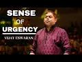 Vijay Eswaran Explains Why a Sense of Urgency is Key to Success
