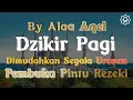 Download Lagu DZIKIR PAGI SESUAI SUNNAH RASUL | ZIKIR PEMBUKA PINTU REZEKI | Dzikir Mustajab Pagi By alaa aqel