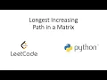 Leetcode - Longest Increasing Path in a Matrix Python