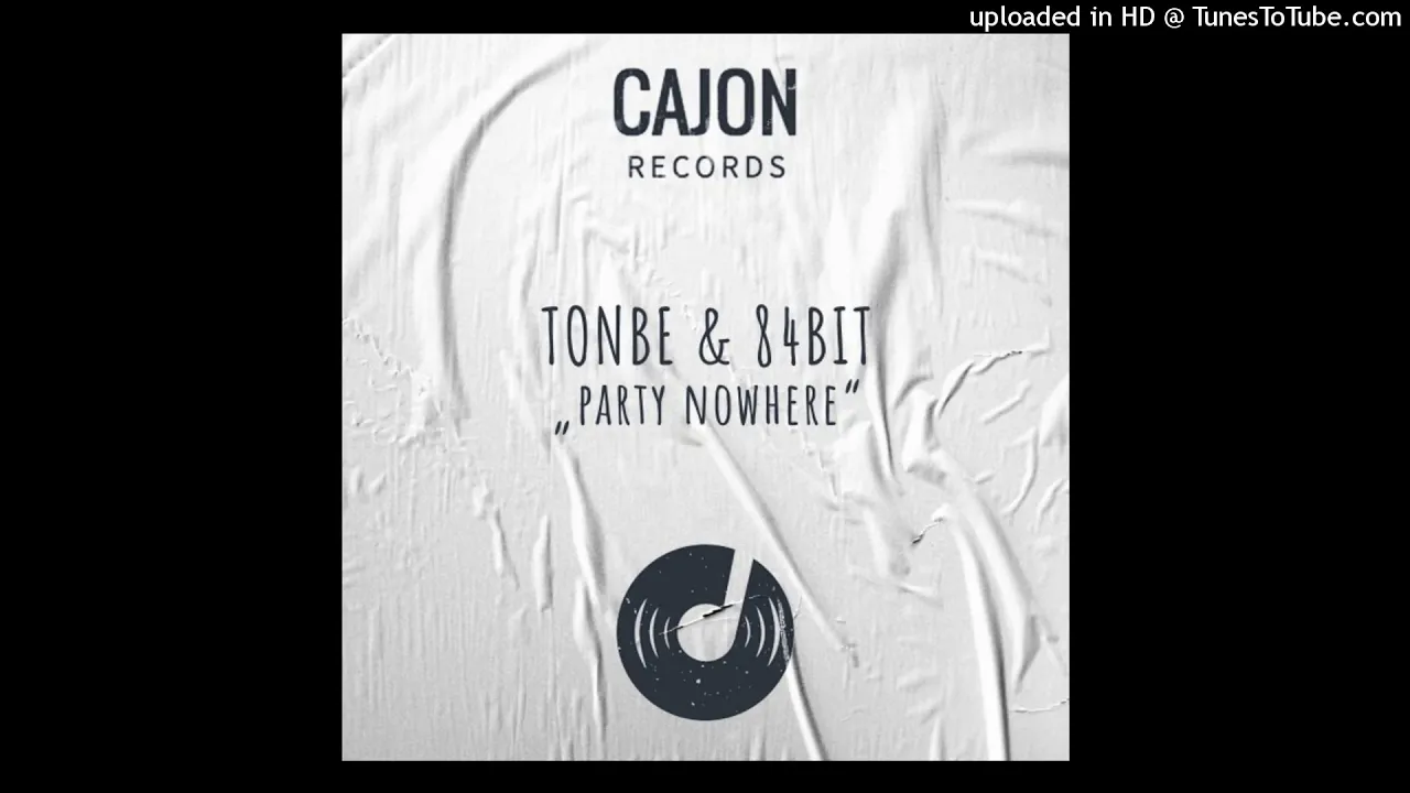 Tonbe & 84Bit - Party Nowhere [Cajon Records] [CNR001]