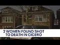 Questions abound after 2 women found shot to death in Cicero