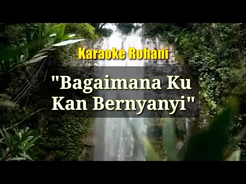 Download MP3 Bagaimana Ku Kan Bernyanyi || Karaoke Rohani 🎶
