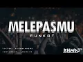 Download Lagu DJ MELEPASMU COVER - FUNKOT REMIX