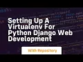 Setting up a virtualenv for python django web development