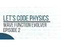 Wave Function Evolver - Episode 2