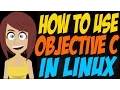 How to use Objective C in Linux