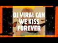 DJ WE CAN KISS FOREVER || DJ WE CAN KISS FOREVER TERBARU