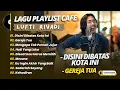 Lagu LUTFI RIYADI - DISINI DIBATAS KOTA INI - GEREJA TUA - || LAGU LAGU CAFE TERPOPULER SAAT INI