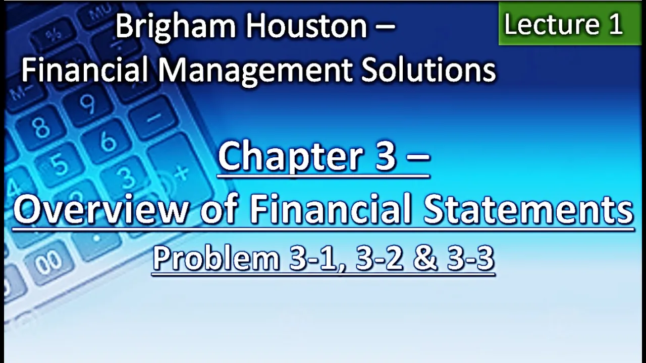 Chapter 3 | Lecture 1| Overview of Financial Statements | Brigham Houston | Problem 3-1, 3-2 & 3-3