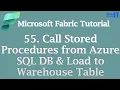 Call Stored Procedures from Azure SQL DB Load to Warehouse Table Microsoft Fabric Tutorial
