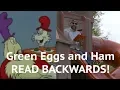 Green Eggs and Ham Read Backwards with Some Cool Reversed