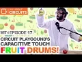 MIT-i Episode 17 Fruity Loops - Circuit Playground s Capacitive Touch Fruit Drums