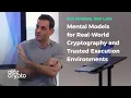 Mental Models for Real-World Cryptography and Trusted Execution Environments